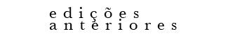 Edi&ccedil;&otilde;es Anteriores